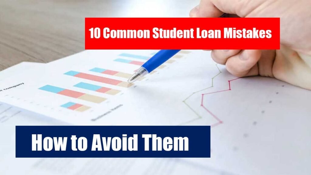 10 Common Student Loan Mistakes and How to Avoid Them